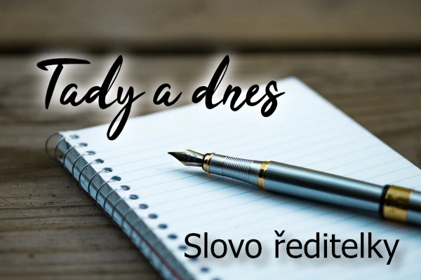 Tady a dnes - Slovo ředitelky